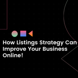 How Listings Strategy Can Improve Your Business Online