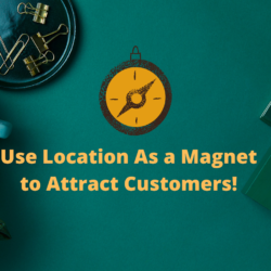 Use Location As a Magnet to Attract Customers